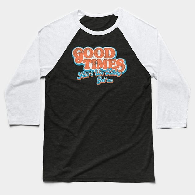 Good Times 70s TV Worn Out Baseball T-Shirt by Alema Art